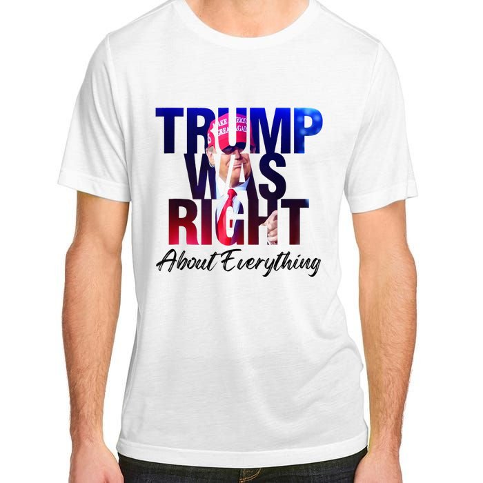 Trump Was Right About Everything Apparel Adult ChromaSoft Performance T-Shirt