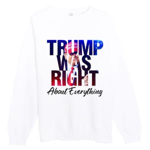 Trump Was Right About Everything Apparel Premium Crewneck Sweatshirt