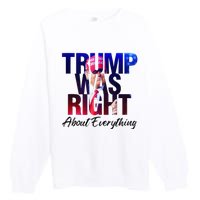 Trump Was Right About Everything Apparel Premium Crewneck Sweatshirt