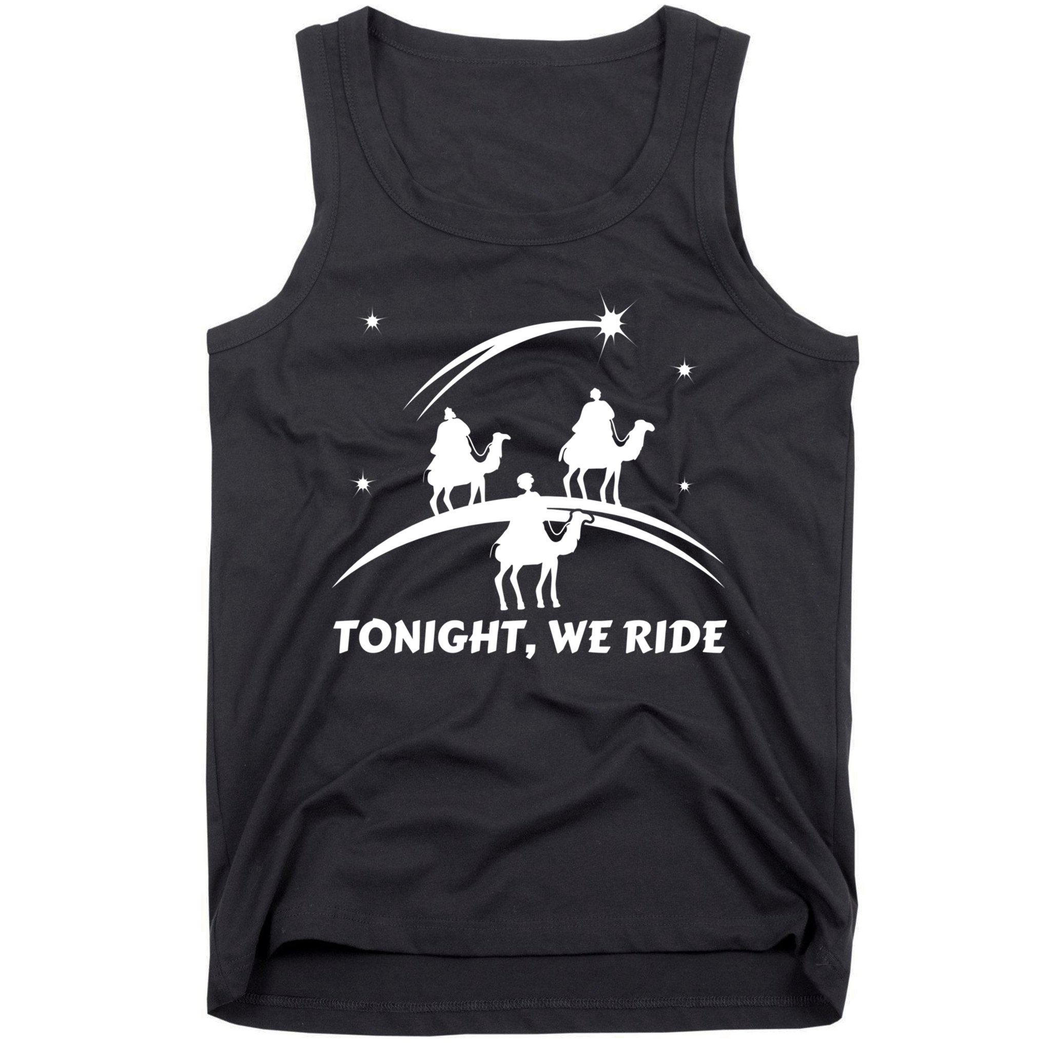 Tonight We Ride Three Wiseman Christmas Jesus Nativity Tank Top