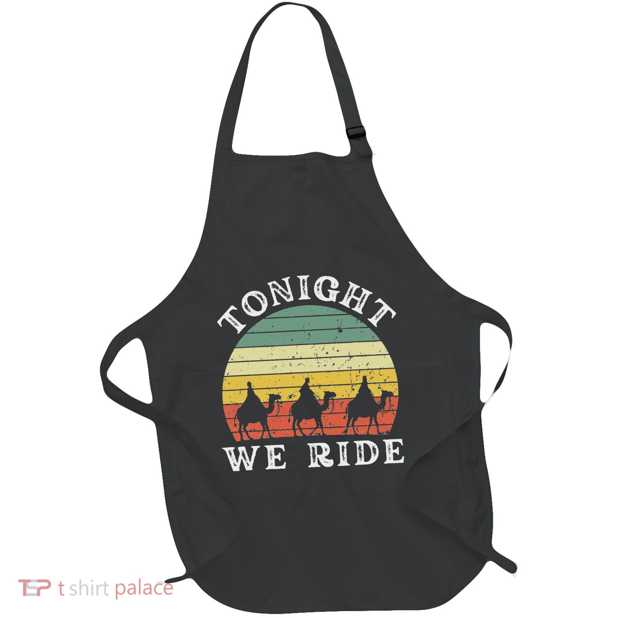 Tonight We Ride Epiphany Three Wise Retro Humor Full-Length Apron With Pockets