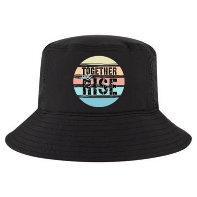 Together We Rise We Rise Together Empowerment Cool Comfort Performance Bucket Hat