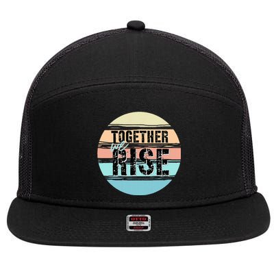 Together We Rise We Rise Together Empowerment 7 Panel Mesh Trucker Snapback Hat