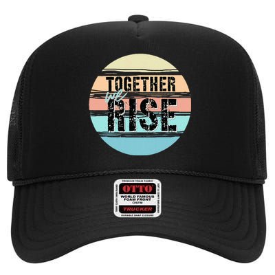 Together We Rise We Rise Together Empowerment High Crown Mesh Back Trucker Hat