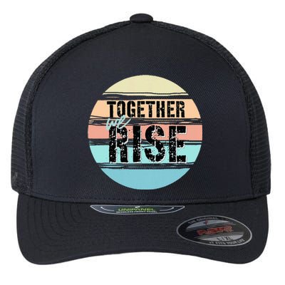 Together We Rise We Rise Together Empowerment Flexfit Unipanel Trucker Cap