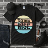 Together We Rise We Rise Together Empowerment Tall T-Shirt