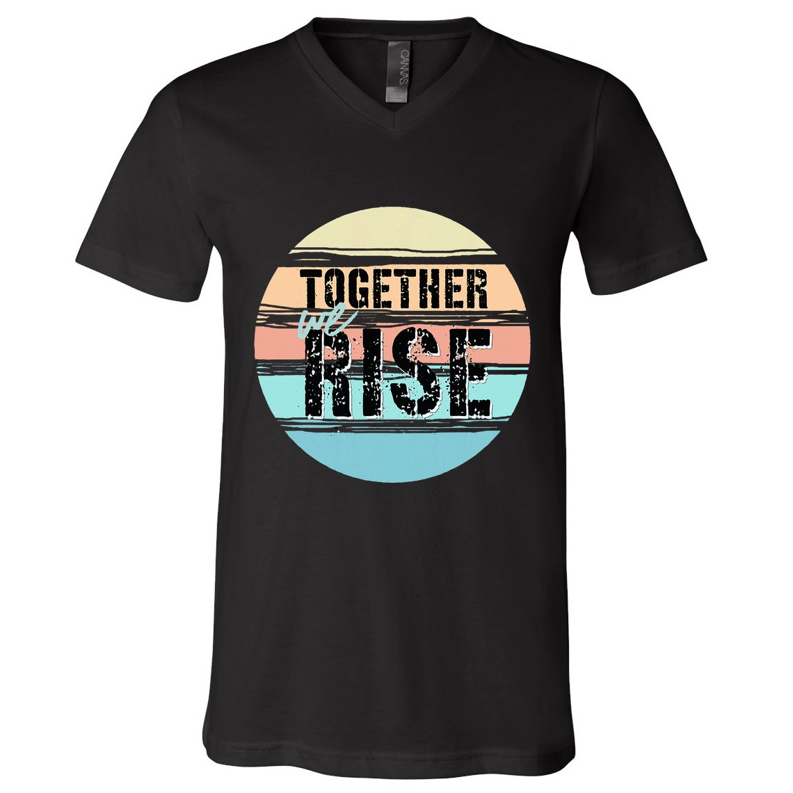 Together We Rise We Rise Together Empowerment V-Neck T-Shirt