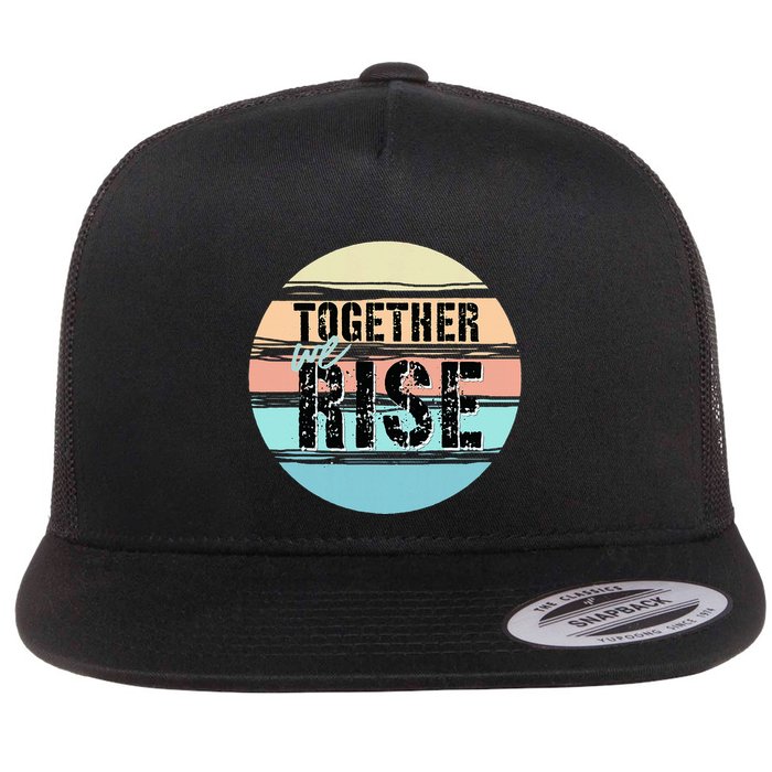 Together We Rise We Rise Together Empowerment Flatbill Hat