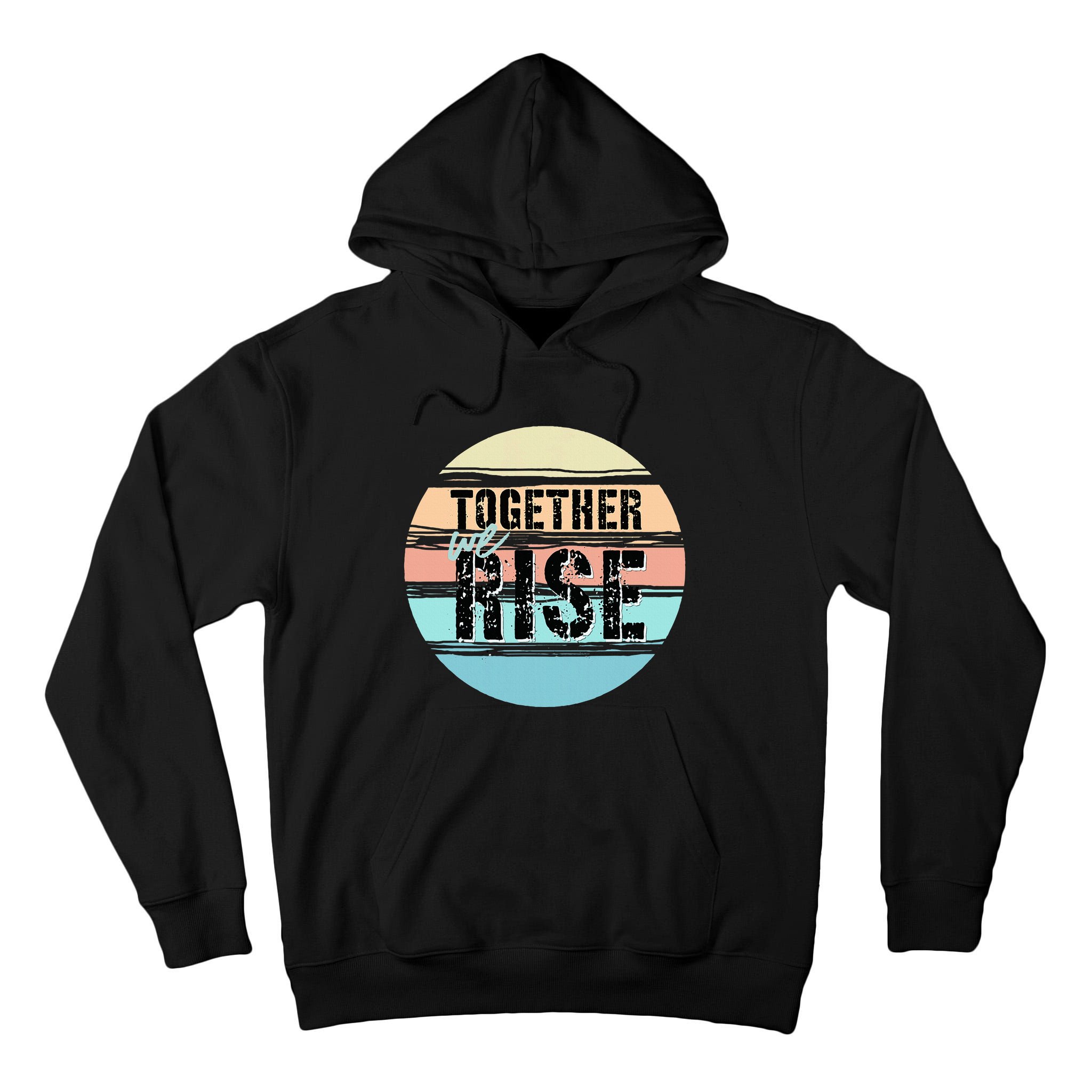 Together We Rise We Rise Together Empowerment Tall Hoodie