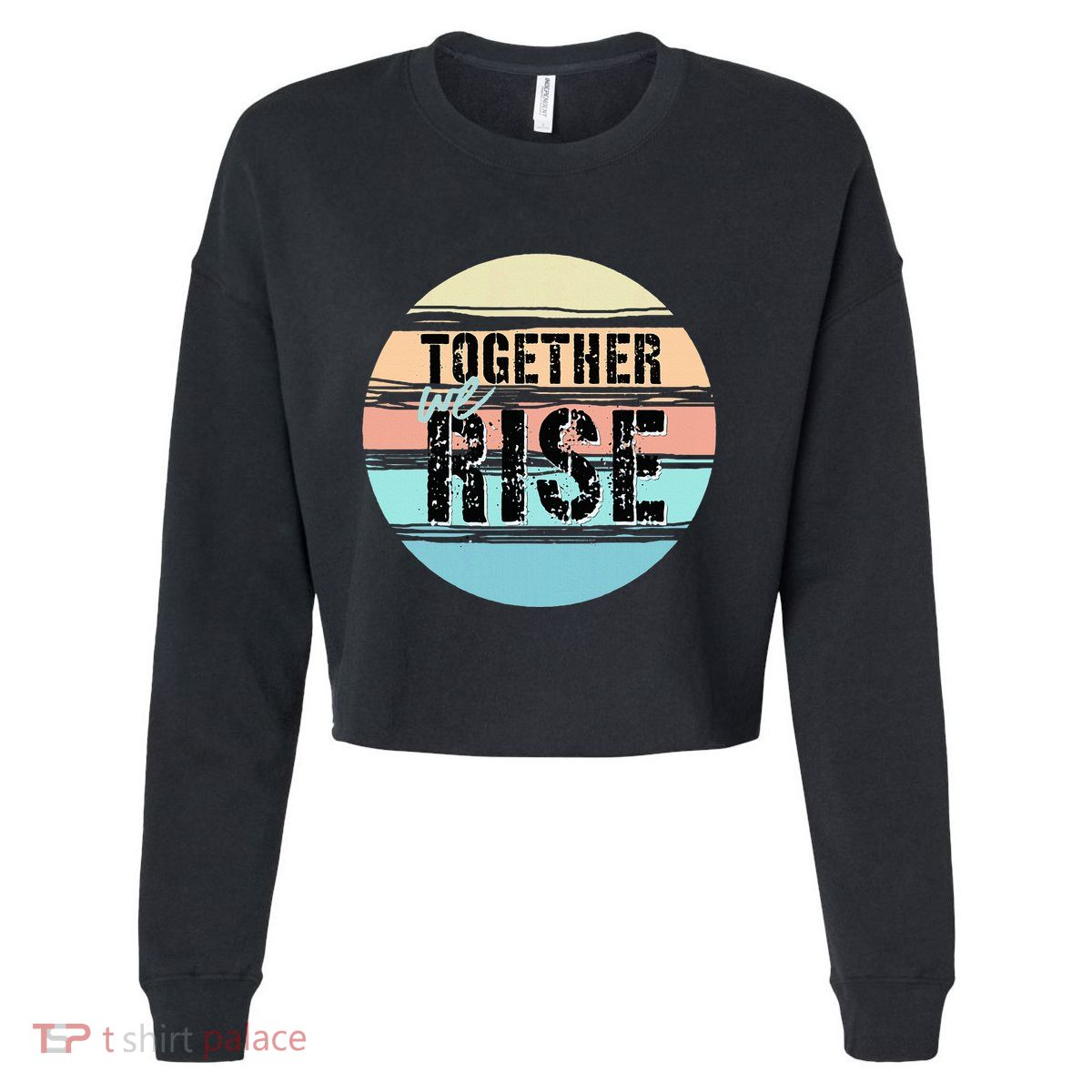 Together We Rise We Rise Together Empowerment Cropped Pullover Crew