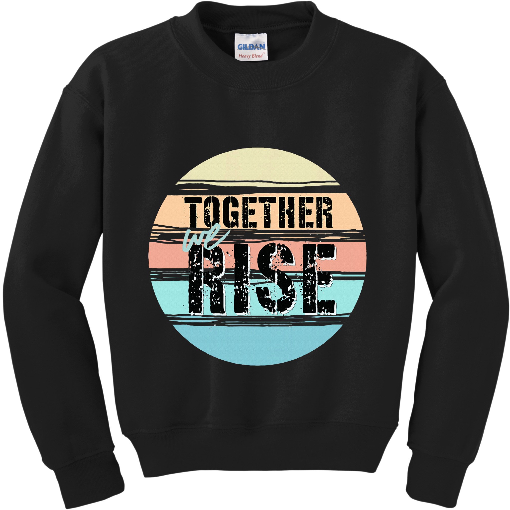 Together We Rise We Rise Together Empowerment Kids Sweatshirt