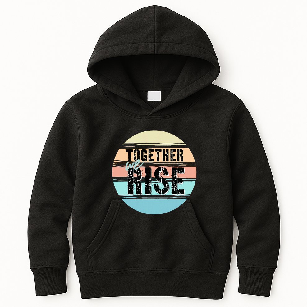 Together We Rise We Rise Together Empowerment Kids Hoodie