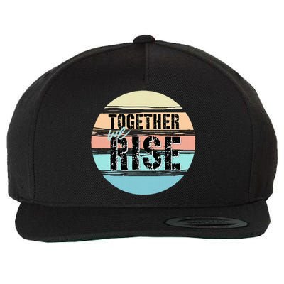 Together We Rise We Rise Together Empowerment Wool Snapback Cap