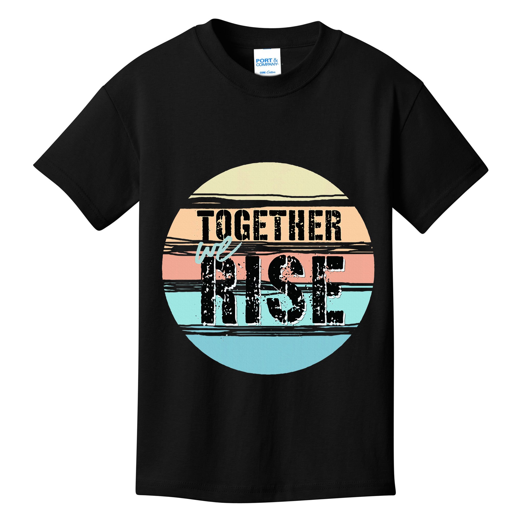 Together We Rise We Rise Together Empowerment Kids T-Shirt