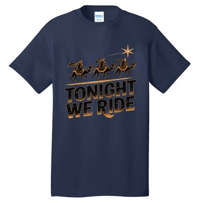 Tonight We Ride Three Wise Christmas Design Tall T-Shirt