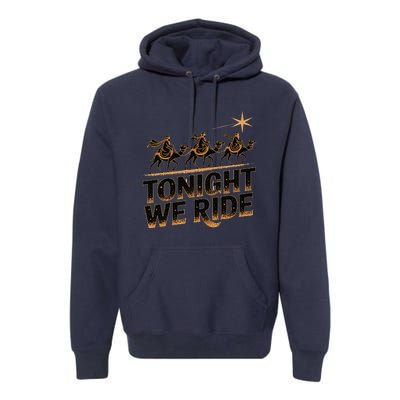 Tonight We Ride Three Wise Christmas Design Premium Hoodie