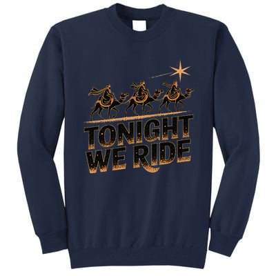 Tonight We Ride Three Wise Christmas Design Tall Sweatshirt