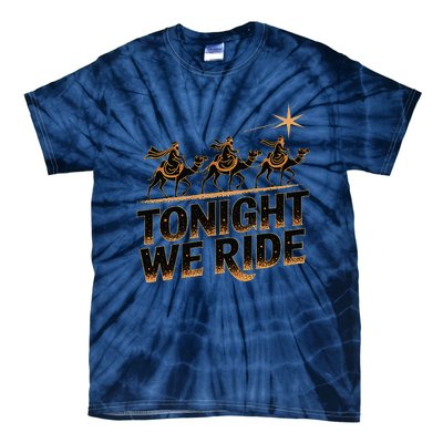 Tonight We Ride Three Wise Christmas Design Tie-Dye T-Shirt