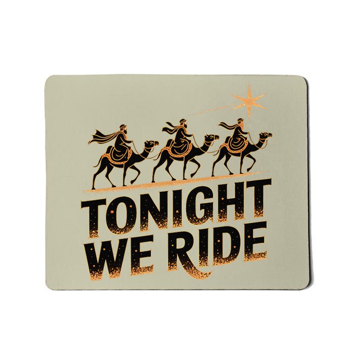 Tonight We Ride Three Wise Christmas Design Mousepad