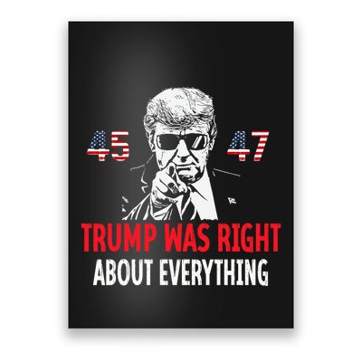 Trump Was Right About Everything Funny American Flag 45 47 Poster