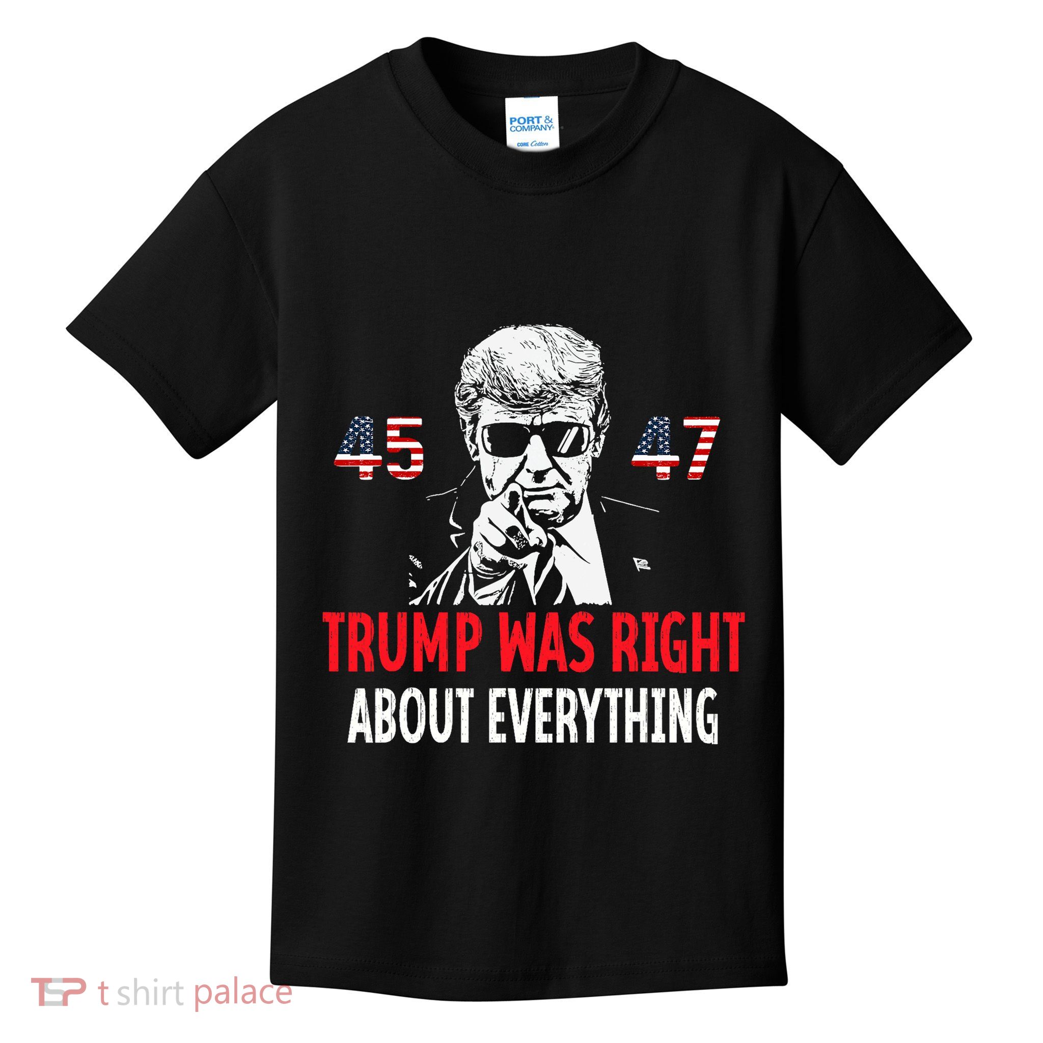 Trump Was Right About Everything Funny American Flag 45 47 Kids T-Shirt