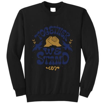 Together We Stand Support Ukraine Tall Sweatshirt