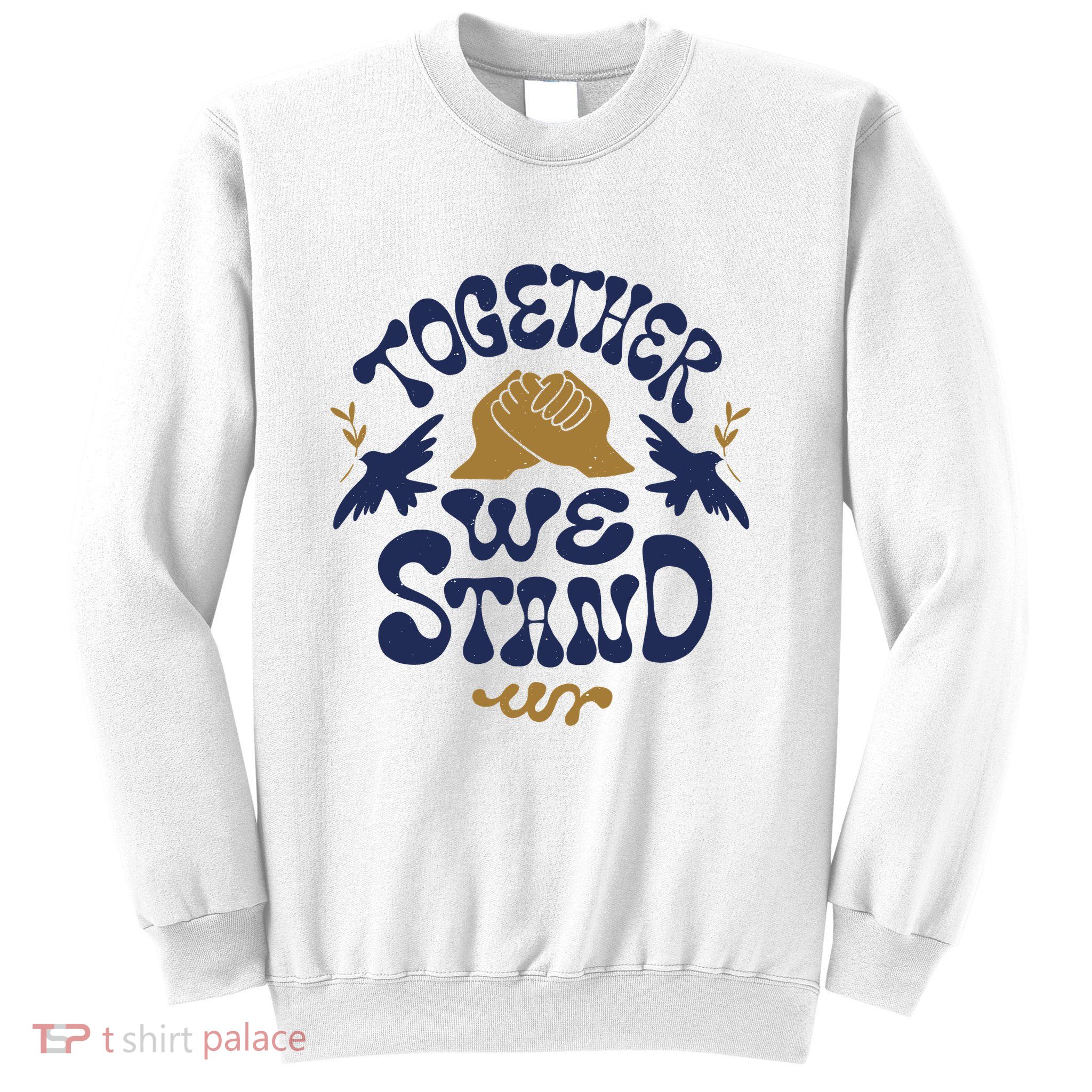 Together We Stand Support Ukraine Sweatshirt