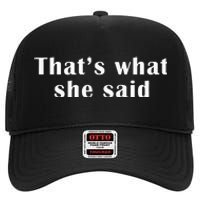 Thats What She Said High Crown Mesh Back Trucker Hat