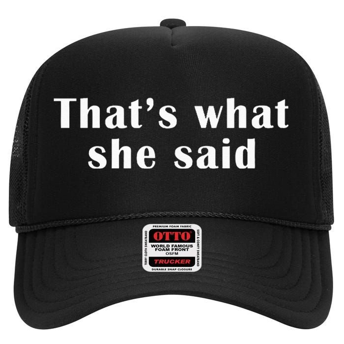 Thats What She Said High Crown Mesh Back Trucker Hat