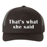 Thats What She Said Yupoong Adult 5-Panel Trucker Hat