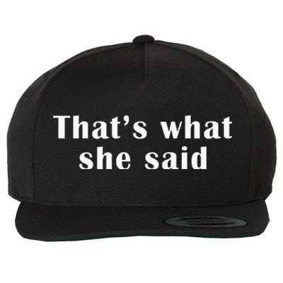 Thats What She Said Wool Snapback Cap