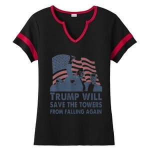 Trump Will Save The Towers From Falling Again Ladies Halftime Notch Neck Tee