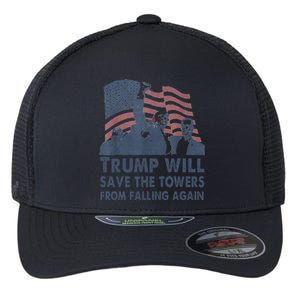 Trump Will Save The Towers From Falling Again Flexfit Unipanel Trucker Cap