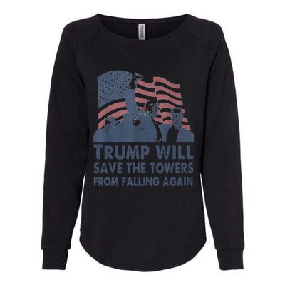 Trump Will Save The Towers From Falling Again Womens California Wash Sweatshirt