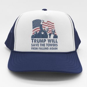 Trump Will Save The Towers From Falling Again Trucker Hat