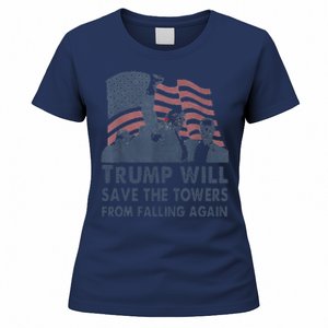 Trump Will Save The Towers From Falling Again Women's T-Shirt