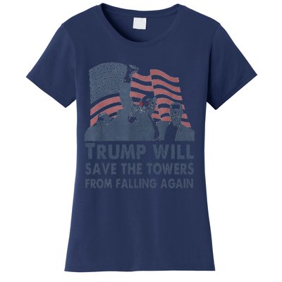 Trump Will Save The Towers From Falling Again Women's T-Shirt