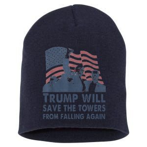 Trump Will Save The Towers From Falling Again Short Acrylic Beanie