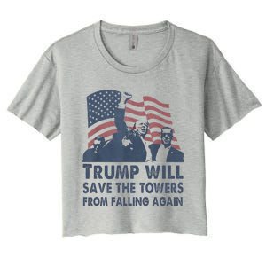 Trump Will Save The Towers From Falling Again Women's Crop Top Tee