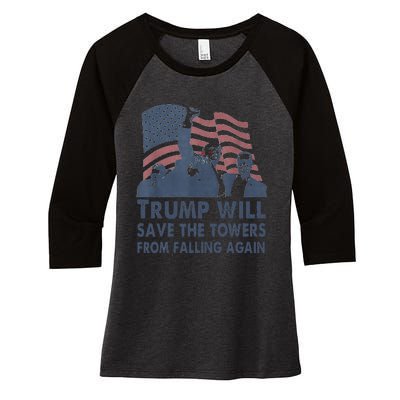 Trump Will Save The Towers From Falling Again Women's Tri-Blend 3/4-Sleeve Raglan Shirt