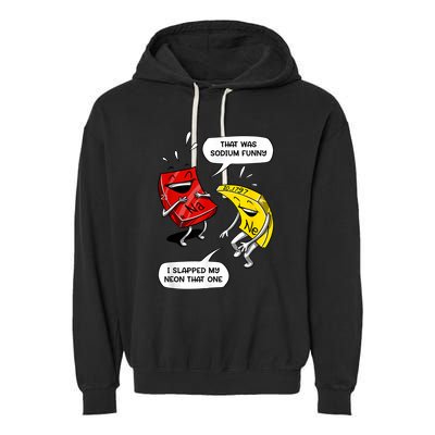 That Was Sodium Funny Geek Chemistry Science Joke Garment-Dyed Fleece Hoodie