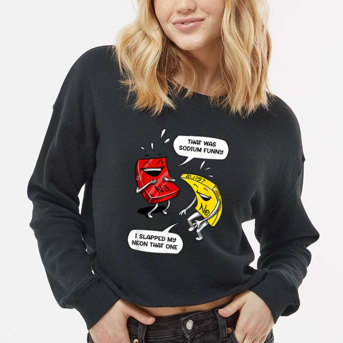 That Was Sodium Funny Geek Chemistry Science Joke Cropped Pullover Crew