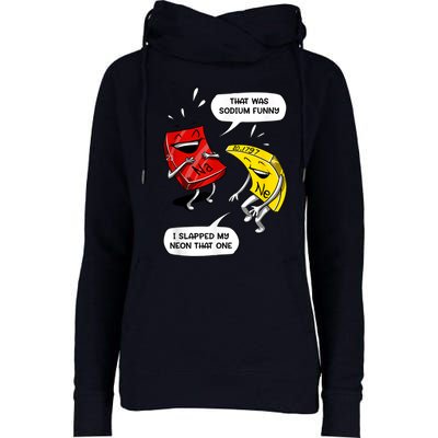 That Was Sodium Funny Geek Chemistry Science Joke Womens Funnel Neck Pullover Hood