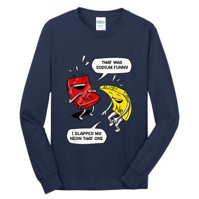 That Was Sodium Funny Geek Chemistry Science Joke Tall Long Sleeve T-Shirt