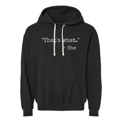 ThatS What She Said Quote Classic Dad Joke Saying Garment-Dyed Fleece Hoodie