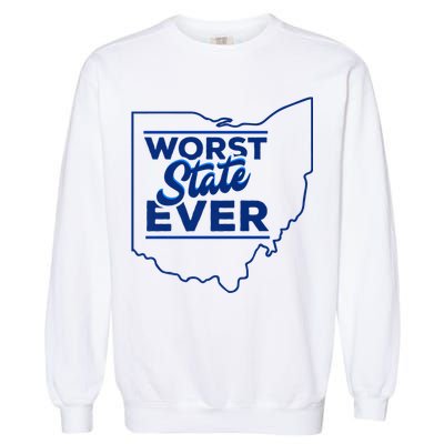 The Worst State Ever Is Ohio Garment-Dyed Sweatshirt