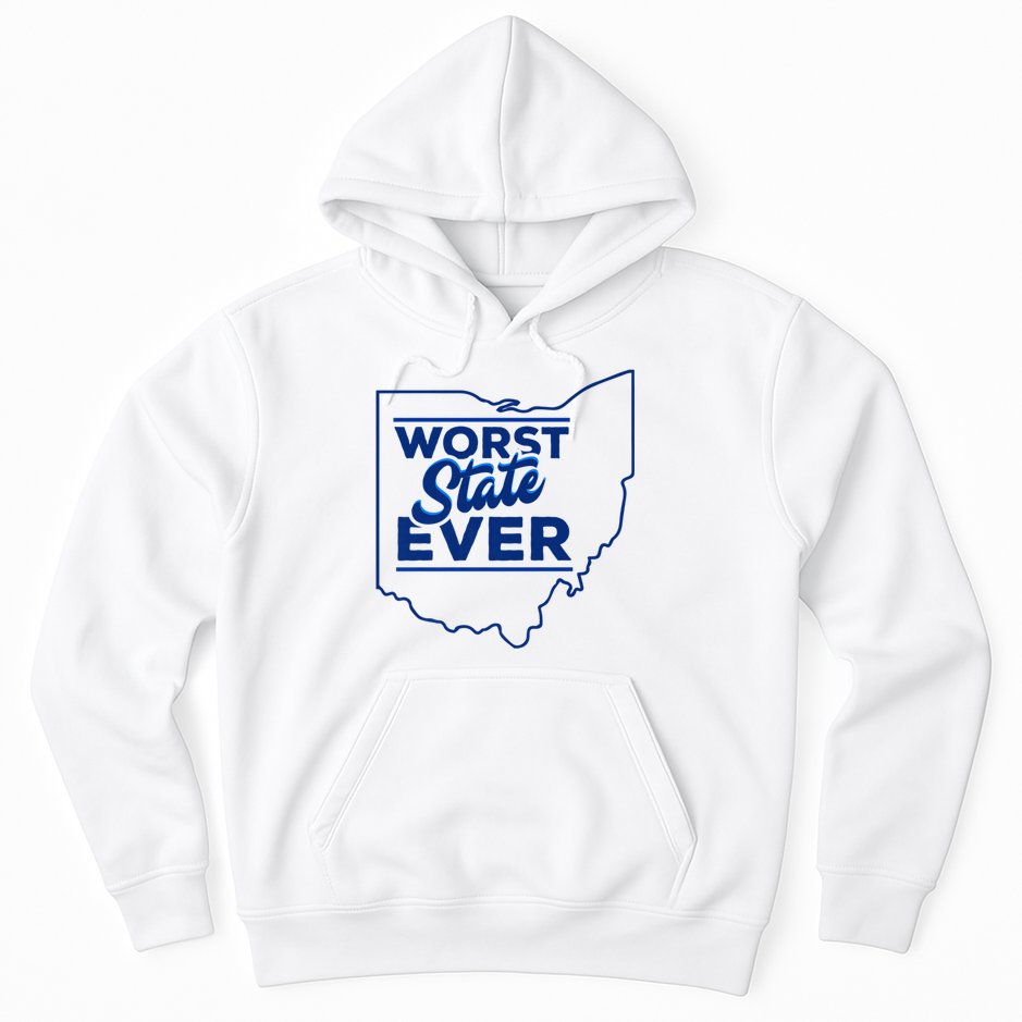 The Worst State Ever Is Ohio Hoodie