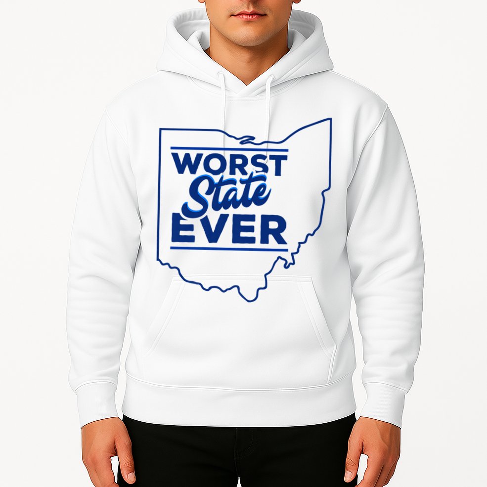 The Worst State Ever Is Ohio Hoodie