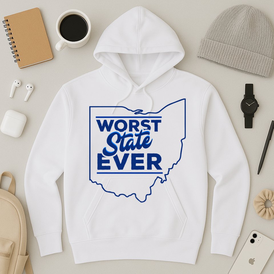 The Worst State Ever Is Ohio Hoodie