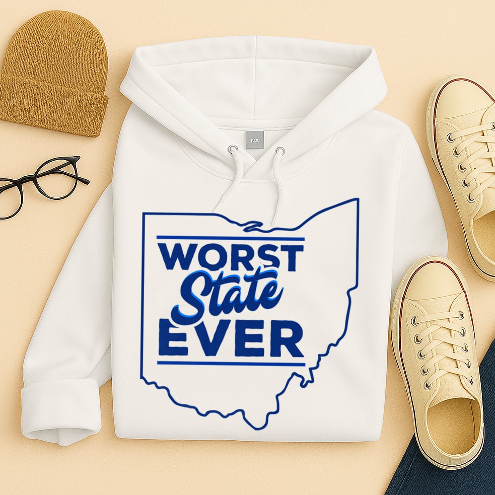 The Worst State Ever Is Ohio Hoodie